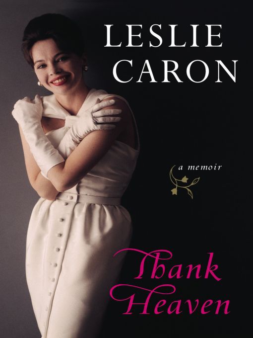 Title details for Thank Heaven by Leslie Caron - Available